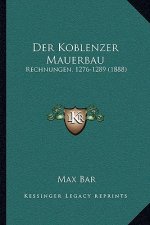 Der Koblenzer Mauerbau: Rechnungen, 1276-1289 (1888)