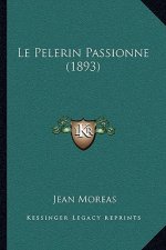 Le Pelerin Passionne (1893)