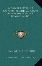 Memoire Lettres Et Rapports Relatifs Au Cours De Langues Malaye Et Javanaise (1843)