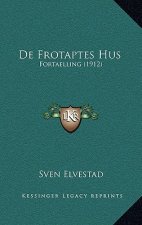 De Frotaptes Hus: Fortaelling (1912)