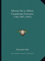 Histoire De La Milice Canadienne-Francaise, 1760-1897 (1897)