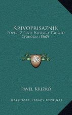 Krivoprisaznik: Povest Z Prvej Polovice Tohoto Storocia (1865)