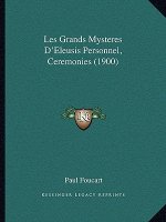 Les Grands Mysteres D'Eleusis Personnel, Ceremonies (1900)