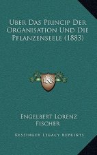Uber Das Princip Der Organisation Und Die Pflanzenseele (1883)