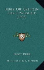 Ueber Die Grenzen Der Gewissheit (1903)