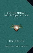 Le Chemineau: Drame En Cinq Actes En Vers (1906)