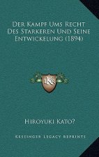 Der Kampf Ums Recht Des Starkeren Und Seine Entwickelung (1894)