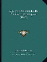 Le Livre D'Or Du Salon de Peinture Et de Sculpture (1886)