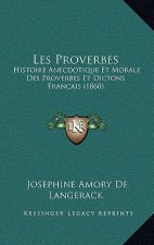 Les Proverbes: Histoire Anecdotique Et Morale Des Proverbes Et Dictons Francais (1860)