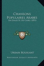Chansons Populaires Arabes: En Dialecte Du Caire (1893)