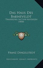 Das Haus Des Barneveldt: Trauerspiel In Funf Aufzugen (1850)