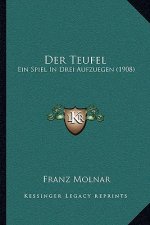 Der Teufel: Ein Spiel In Drei Aufzuegen (1908)