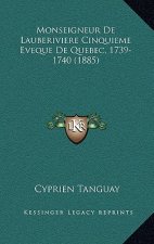 Monseigneur De Lauberiviere Cinquieme Eveque De Quebec, 1739-1740 (1885)