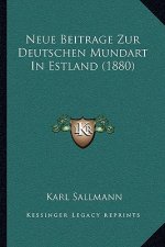 Neue Beitrage Zur Deutschen Mundart In Estland (1880)