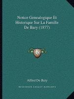 Notice Genealogique Et Historique Sur La Famille De Bary (1877)