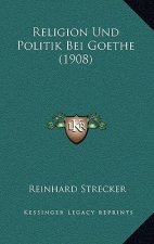 Religion Und Politik Bei Goethe (1908)