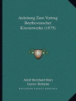 Anleitung Zum Vortrag Beethovenscher Klavierwerke (1875)