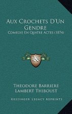Aux Crochets D'Un Gendre: Comedie En Quatre Actes (1874)