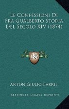 Le Confessioni Di Fra Gualberto Storia Del Secolo XIV (1874)