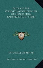 Beitrage Zur Verwaltungsgeschichte Des Romischen Kaiserreichs V1 (1886)