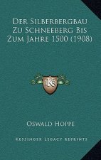 Der Silberbergbau Zu Schneeberg Bis Zum Jahre 1500 (1908)