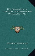 Der Erdkundliche Lehrstoff In Neuzeitlicher Auffassung (1921)