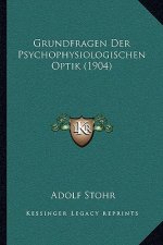 Grundfragen Der Psychophysiologischen Optik (1904)