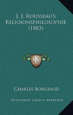 J. J. Rousseau's Religionsphilosophie (1883)