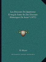 Les Discours Du Quatrieme Evangile Sonts-Ils Des Discours Historiques De Jesus? (1872)