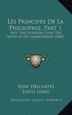 Les Principes De La Philsophie, Part 1: Avec Une Introduction, Des Notes Et Un Commentaire (1885)