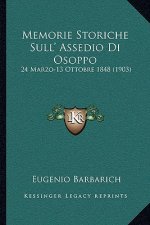 Memorie Storiche Sull' Assedio Di Osoppo: 24 Marzo-13 Ottobre 1848 (1903)