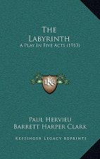 The Labyrinth: A Play In Five Acts (1913)