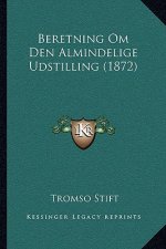 Beretning Om Den Almindelige Udstilling (1872)