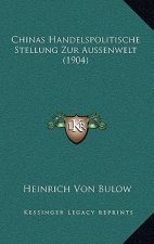 Chinas Handelspolitische Stellung Zur Aussenwelt (1904)