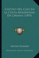 Cultivo Del Cafe En La Costa Meridional De Chiapas (1893)