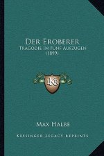 Der Eroberer: Tragodie In Funf Aufzugen (1899)