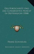 Der Fortschritt Und Das Conservative Princip In Oesterreich (1844)