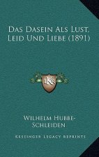Das Dasein Als Lust, Leid Und Liebe (1891)