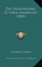Das Passionsspiel Zu Ober-Ammergau (1880)