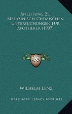 Anleitung Zu Medizinisch-Chemischen Untersuchungen Fur Apotheker (1907)