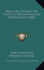 Abriss Des Systemes Der Logik Als Philosophischer Wissenschaft (1828)