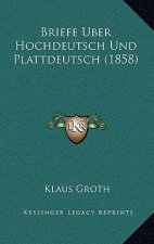 Briefe Uber Hochdeutsch Und Plattdeutsch (1858)
