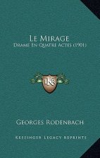 Le Mirage: Drame En Quatre Actes (1901)