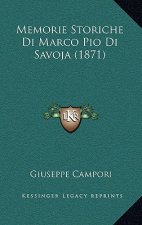 Memorie Storiche Di Marco Pio Di Savoja (1871)