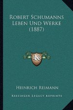 Robert Schumanns Leben Und Werke (1887)
