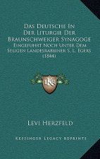 Das Deutsche In Der Liturgie Der Braunschweiger Synagoge: Eingefuhrt Noch Unter Dem Seligen Landesrabbiner S. L. Egers (1844)