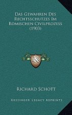 Das Gewahren Des Rechtsschutzes Im Romischen Civilprozess (1903)