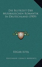 Die Blutezeit Der Musikalischen Romantik In Deutschland (1909)