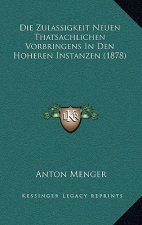 Die Zulassigkeit Neuen Thatsachlichen Vorbringens In Den Hoheren Instanzen (1878)