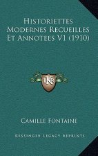 Historiettes Modernes Recueilles Et Annotees V1 (1910)